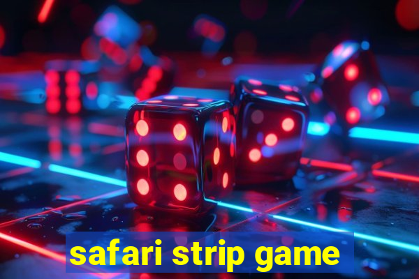 safari strip game